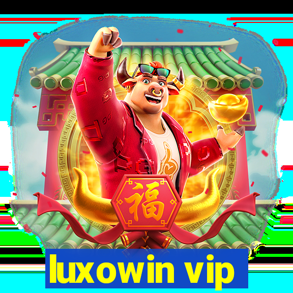 luxowin vip